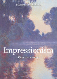 Title: Impressionism 120 illustrations, Author: Nathalia Brodskaya