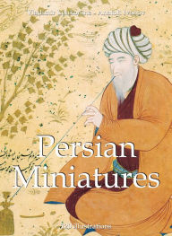 Title: Persian Miniatures 120 illustrations, Author: Vladimir Loukonine