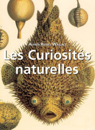 Title: Les Curiosités naturelles, Author: Alfred Russel Wallace