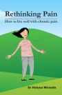 Rethinking Pain: how to live well despite chronic pain