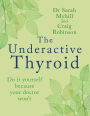 The Underactive Thyroid: Do it yourself because your doctor won't