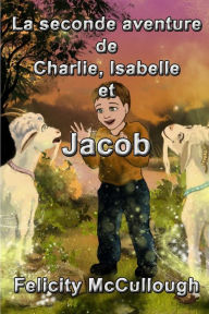 Title: La seconde aventure de Charlie, Isabelle et Jacob, Author: Yanitsa Slavcheva