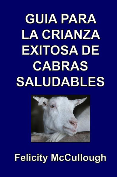 Guï¿½a para la crianza exitosa de cabras saludables