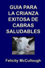 Guï¿½a para la crianza exitosa de cabras saludables