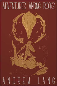 Title: Adventures Among Books, Author: Andrew Lang
