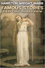 Famous Stories Every Child Should Know