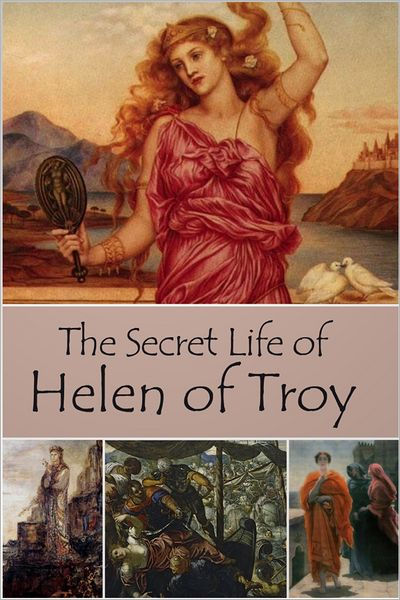 The Secret Life of Helen of Troy by John Erskine eBook Barnes