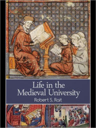 Title: Life in the Medieval University, Author: Robert S. Rait