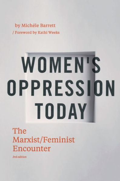 Women's Oppression Today: The Marxist/Feminist Encounter