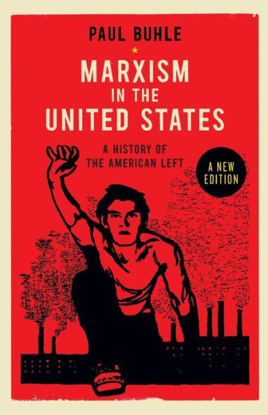 Marxism in the United States: Remapping the History of the American Left