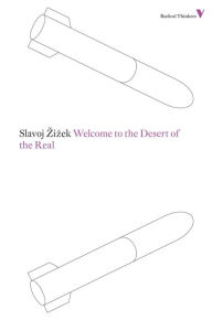 Title: Welcome to the Desert of the Real: Five Essays on September 11 and Related Dates, Author: Slavoj Zizek