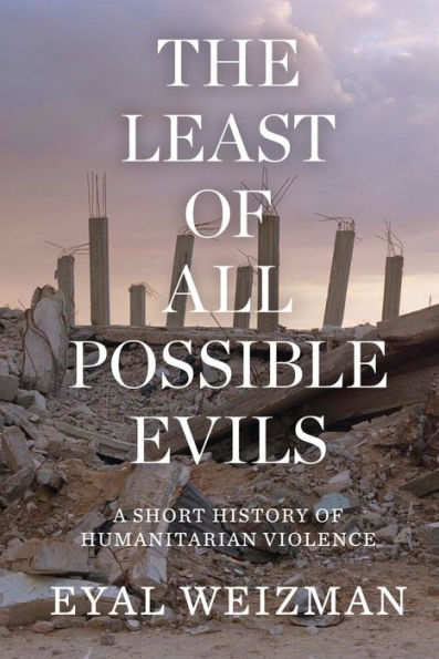 The Least of All Possible Evils: Humanitarian Violence from Arendt to Gaza