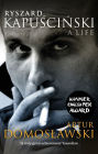 Ryszard Kapuscinski: A Life