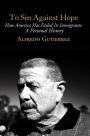 To Sin Against Hope: Life and Politics on the Borderland