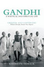 Gandhi: A Political and Spiritual Life