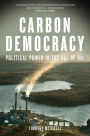 Carbon Democracy: Political Power in the Age of Oil