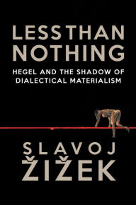 Title: Less Than Nothing: Hegel And The Shadow Of Dialectical Materialism, Author: Slavoj Zizek