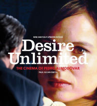Title: Desire Unlimited: The Cinema of Pedro Almodóvar, Author: Paul Julian Smith
