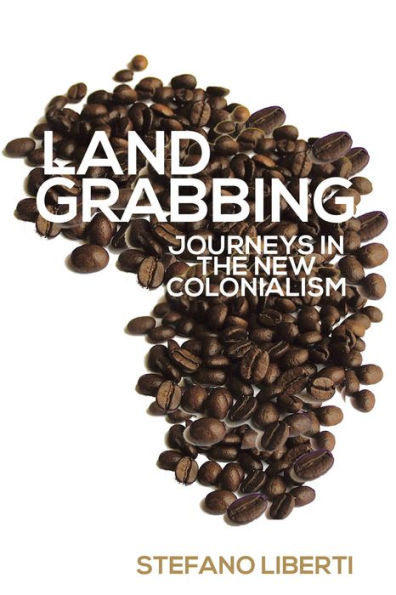 Land Grabbing: Journeys In The New Colonialism