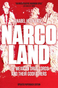 Title: Narcoland: The Mexican Drug Lords and Their Godfathers, Author: Anabel Hernández
