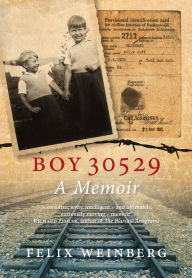 Title: Boy 30529: A Memoir, Author: Felix Weinberg