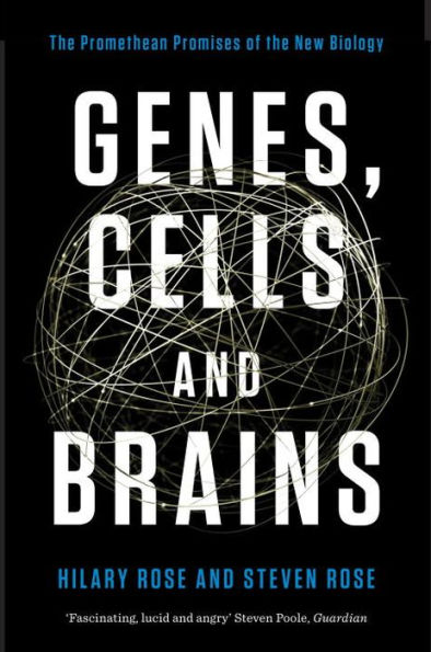Genes, Cells, and Brains: The Promethean Promises of the New Biology