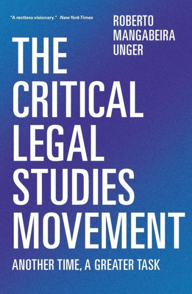 The Critical Legal Studies Movement: Another Time, A Greater Task