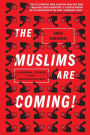 The Muslims Are Coming: Islamophobia, Extremism, and the Domestic War on Terror
