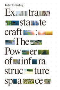 Title: Extrastatecraft: The Power of Infrastructure Space, Author: Keller Easterling