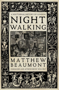 Title: Nightwalking: A Nocturnal History of London, Author: Matthew Beaumont