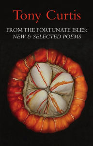 Title: From the Fortunate Isles: New & Selected Poems, Author: Tony Curtis