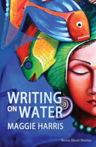 Title: Writing on Water, Author: Maggie Harris
