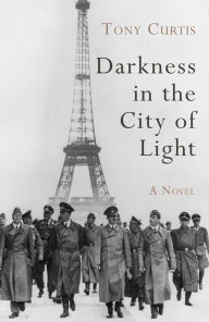 Title: Darkness in the City of Light, Author: Tony Curtis