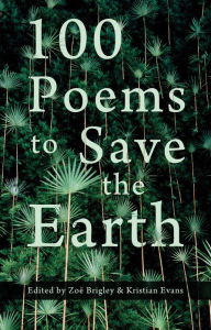 Title: 100 Poems to Save the Earth, Author: Zoï Brigley