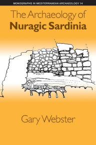 Title: The Archaeology of Nuragic Sardinia, Author: Gary Webster