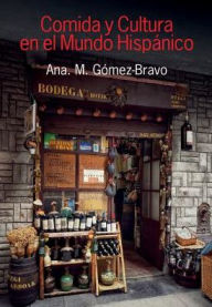 Title: Comida y cultura en el mundo hispanico (Food and Culture in the Hispanic World), Author: Ana M Gomez-Bravo
