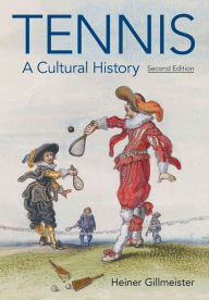 Title: Tennis: A Cultural History, Author: Heiner Gillmeister