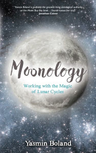 Title: Moonology: Working with the Magic of Lunar Cycles, Author: Yasmin Boland