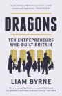 Dragons: Ten Entrepreneurs Who Built Britain