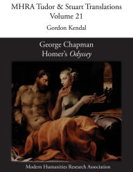 Title: George Chapman, Homer's 'Odyssey', Author: Gordon Kendal