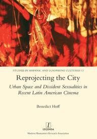 Title: Reprojecting the City: Urban Space and Dissident Sexualities in Recent Latin American Cinema, Author: Benedict Hoff