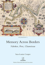 Title: Memory Across Borders: Nabokov, Perec, Chamoiseau, Author: Sara-Louise Cooper