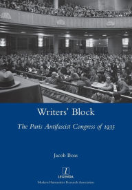 Title: Writers' Block: The Paris Antifascist Congress of 1935, Author: Jacob Boas