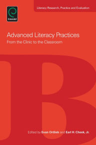 Title: Advanced Literacy Practices: From the Clinic to the Classroom, Author: Evan Ortlieb