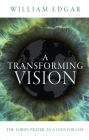 A Transforming Vision: The Lord's Prayer as a Lens for Life