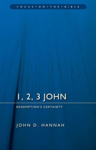 Title: 1, 2, 3 John: Redemption's Certainty, Author: John D. Hannah