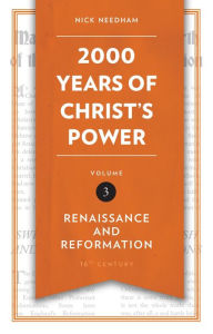 Title: 2,000 Years of Christ's Power Vol. 3: Renaissance and Reformation, Author: Nick Needham