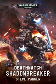 Textbook pdf free downloads Deathwatch: Shadowbreaker by Steve Parker