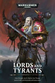 Online pdf books download Lords and Tyrants FB2 DJVU by Chris Wraight, Ian St. Martin, Alec Worley, Justin D Hill, Robbie MacNiven 9781781939758