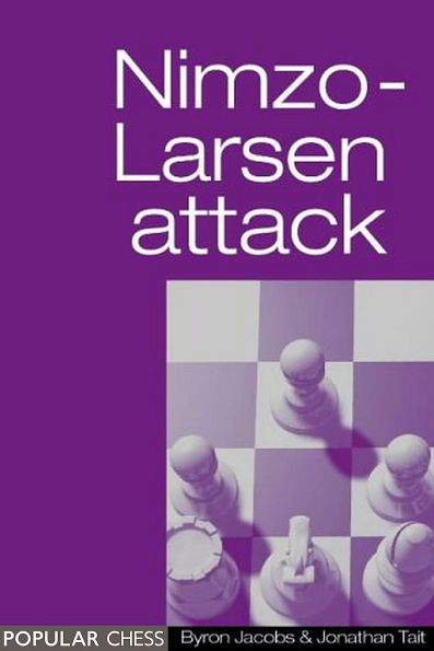 The Nimzo-Larsen Attack:: Move by Move